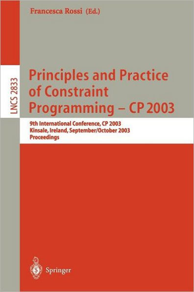 Principles and Practice of Constraint Programming - CP 2003: 9th International Conference, CP 2003, Kinsale, Ireland, September 29 - October 3, 2003, Proceedings