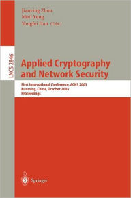 Title: Applied Cryptography and Network Security: First International Conference, ACNS 2003. Kunming, China, October 16-19, 2003, Proceedings / Edition 1, Author: Jianying Zhou