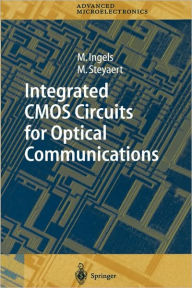 Title: Integrated CMOS Circuits for Optical Communications / Edition 1, Author: Mark Ingels