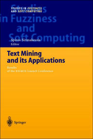 Title: Text Mining and its Applications: Results of the NEMIS Launch Conference / Edition 1, Author: Spiros Sirmakessis