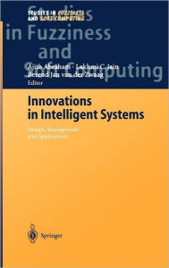 Title: Innovations in Intelligent Systems / Edition 1, Author: Ajith Abraham