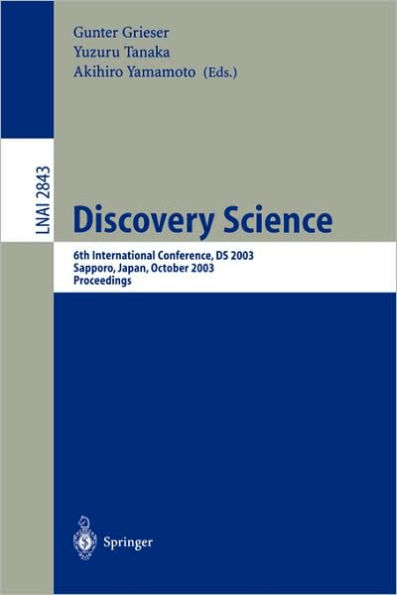 Discovery Science: 6th International Conference, DS 2003, Sapporo, Japan, October 17-19,2003, Proceedings / Edition 1