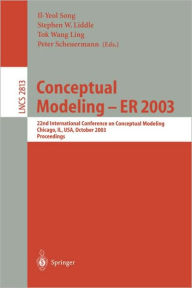 Title: Conceptual Modeling -- ER 2003: 22nd International Conference on Conceptual Modeling, Chicago, IL, USA, October 13-16, 2003, Proceedings, Author: Il-Yeol Song
