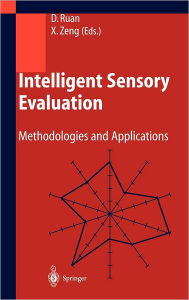 Title: Intelligent Sensory Evaluation: Methodologies and Applications / Edition 1, Author: Da Ruan