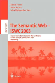 Title: The Semantic Web - ISWC 2003: Second International Semantic Web Conference, Sanibel Island, FL, USA, October 20-23, 2003, Proceedings, Author: Katia Sycara