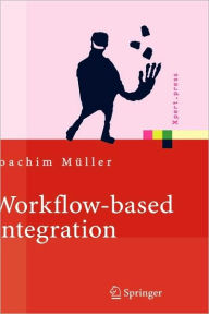 Title: Workflow-based Integration: Grundlagen, Technologien, Management / Edition 1, Author: Joachim Mïller