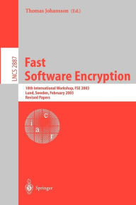 Title: Fast Software Encryption: 10th International Workshop, FSE 2003, LUND, Sweden, February 24-26, 2003, Revised Papers / Edition 1, Author: Thomas Johansson