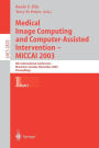 Medical Image Computing and Computer-Assisted Intervention - MICCAI 2003: 6th International Conference, Montrï¿½al, Canada, November 15-18, 2003, Proceedings, Part I
