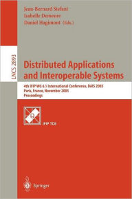 Title: Distributed Applications and Interoperable Systems: 4th IFIP WG6.1 International Conference, DAIS 2003, Paris, France, November 17-21, 2003, Proceedings / Edition 1, Author: Jean-Bernard Stefani