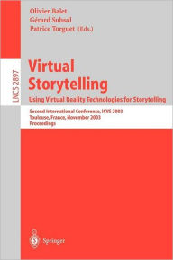 Title: Virtual Storytelling; Using Virtual Reality Technologies for Storytelling: Second International Conference, ICVS 2003, Toulouse, France, November 20-21, 2003, Proceedings, Author: Olivier Balet