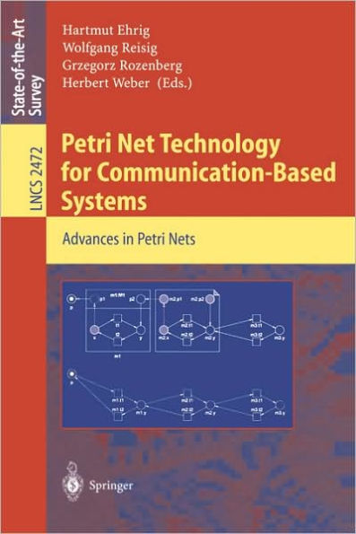 Petri Net Technology for Communication-Based Systems: Advances in Petri Nets / Edition 1