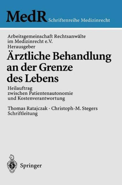 ï¿½rztliche Behandlung an der Grenze des Lebens: Heilauftrag zwischen Patientenautonomie und Kostenverantwortung