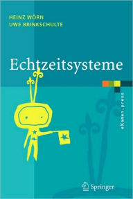 Title: Echtzeitsysteme: Grundlagen, Funktionsweisen, Anwendungen, Author: Heinz Wïrn