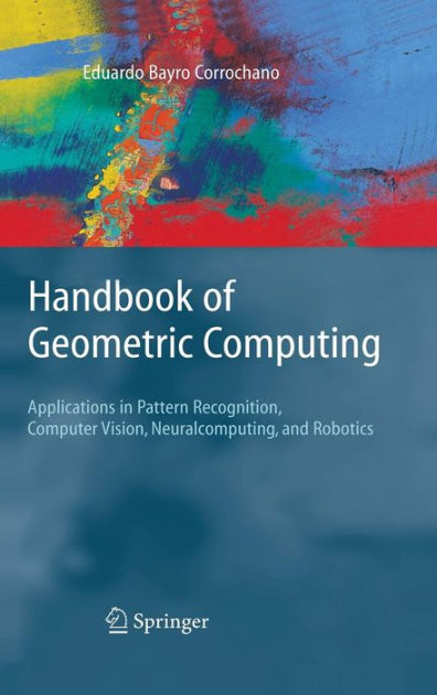 Handbook of Geometric Computing: Applications in Pattern Recognition ...