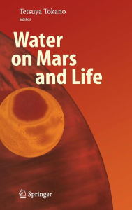 Title: Water on Mars and Life, Author: Tetsuya Tokano