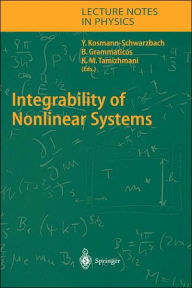 Title: Integrability of Nonlinear Systems / Edition 1, Author: Yvette Kosmann-Schwarzbach