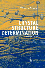 Title: Crystal Structure Determination / Edition 2, Author: Werner Massa