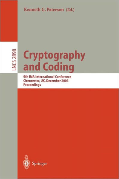 Cryptography and Coding: 9th IMA International Conference, Cirencester, UK, December 16-18, 2003, Proceedings / Edition 1