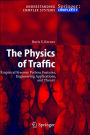 The Physics of Traffic: Empirical Freeway Pattern Features, Engineering Applications, and Theory / Edition 1