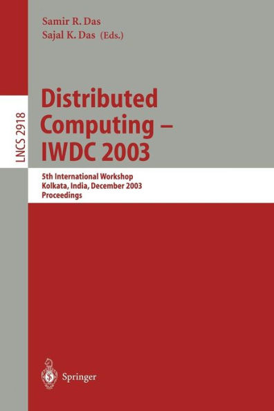 Distributed Computing - IWDC 2003: 5th International Workshop, Kolkata, India, December 27-30, 2003, Proceedings / Edition 1