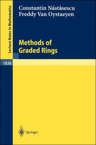 Title: Methods of Graded Rings / Edition 1, Author: Constantin Nastasescu