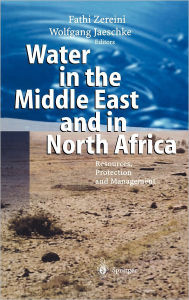 Title: Water in the Middle East and in North Africa: Resources, Protection and Management, Author: Fathi Zereini