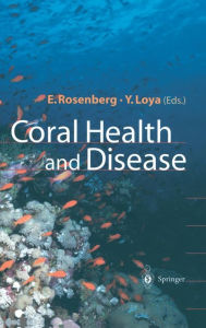Title: Coral Health and Disease / Edition 1, Author: Eugene Rosenberg
