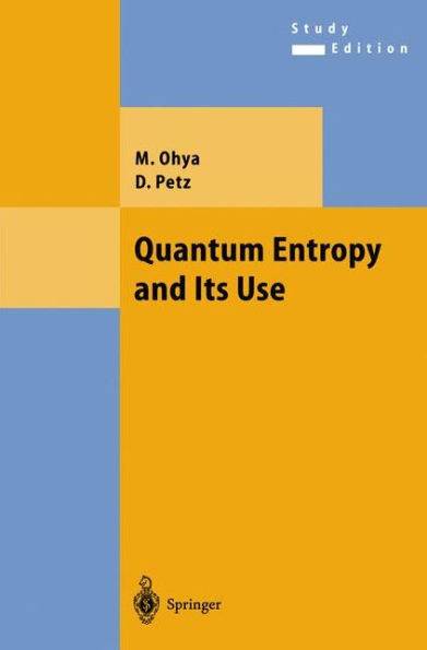 Quantum Entropy and Its Use / Edition 1