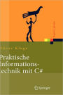 Praktische Informationstechnik mit C#: Anwendungen und Grundlagen / Edition 1