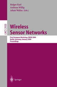 Title: Wireless Sensor Networks: First European Workshop, EWSN 2004, Berlin, Germany, January 19-21, 2004, Proceedings / Edition 1, Author: Holger Karl