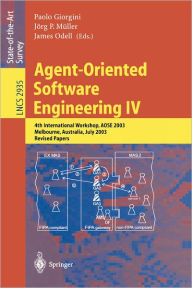 Title: Agent-Oriented Software Engineering IV: 4th International Workshop, AOSE 2003, Melbourne, Australia, July 15, 2003, Revised Papers / Edition 1, Author: Paolo Giorgini
