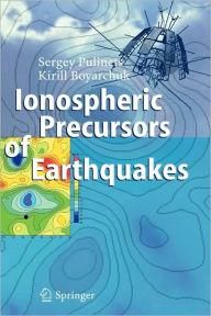 Title: Ionospheric Precursors of Earthquakes / Edition 1, Author: Sergey Pulinets