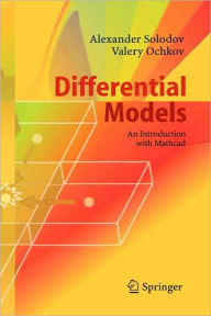 Title: Differential Models: An Introduction with Mathcad / Edition 1, Author: Alexander Solodov