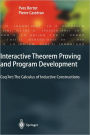 Interactive Theorem Proving and Program Development: Coq'Art: The Calculus of Inductive Constructions / Edition 1