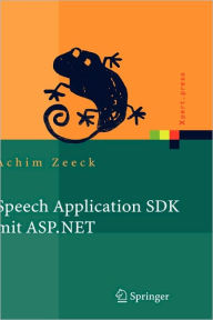 Title: Speech Application SDK mit ASP.NET: Design und Implementierung sprachgestï¿½tzter Web-Applikationen / Edition 1, Author: Achim Zeeck