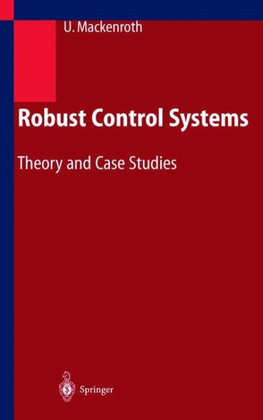 Robust Control Systems: Theory and Case Studies