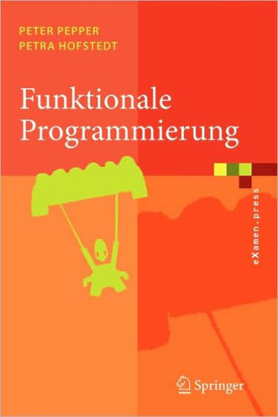 Funktionale Programmierung: Sprachdesign und Programmiertechnik