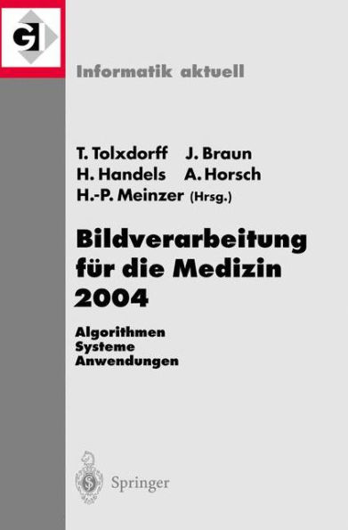 Bildverarbeitung fï¿½r die Medizin 2004: Algorithmen - Systeme - Anwendungen