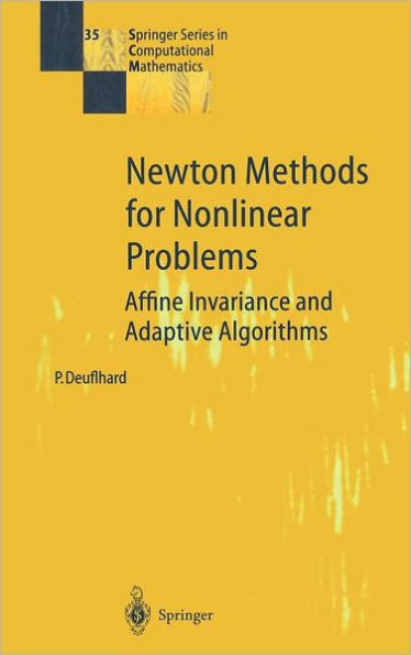 Newton Methods for Nonlinear Problems: Affine Invariance and Adaptive Algorithms / Edition 1