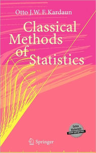 Title: Classical Methods of Statistics: With Applications in Fusion-Oriented Plasma Physics / Edition 1, Author: Otto J.W.F. Kardaun