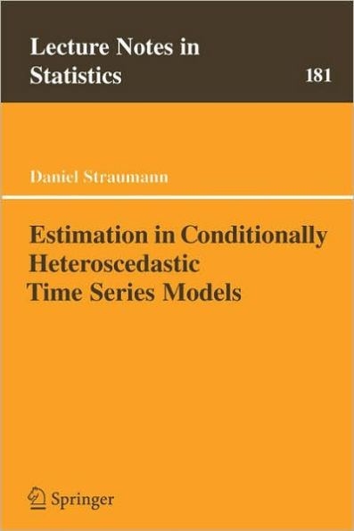 Estimation in Conditionally Heteroscedastic Time Series Models / Edition 1