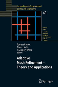 Title: Adaptive Mesh Refinement - Theory and Applications: Proceedings of the Chicago Workshop on Adaptive Mesh Refinement Methods, Sept. 3-5, 2003 / Edition 1, Author: Tomasz Plewa