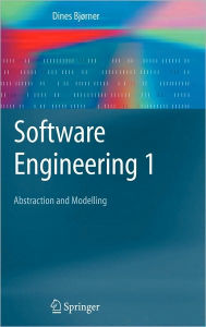 Title: Software Engineering 1: Abstraction and Modelling / Edition 1, Author: Dines Bjørner