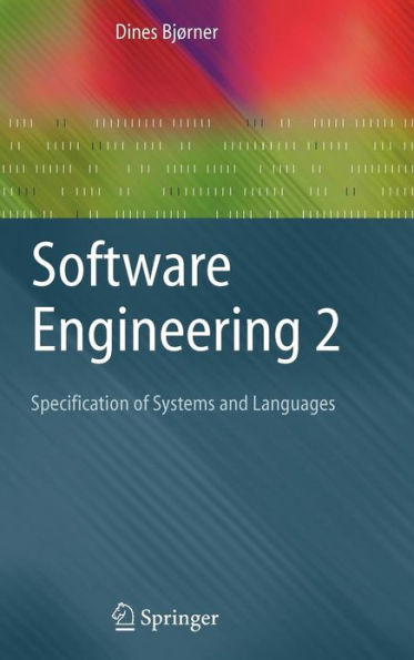 Software Engineering 2: Specification of Systems and Languages / Edition 1