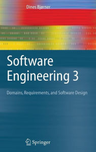 Title: Software Engineering 3: Domains, Requirements, and Software Design / Edition 1, Author: Dines Bjørner