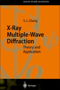 Title: X-Ray Multiple-Wave Diffraction: Theory and Application / Edition 1, Author: Shih-Lin Chang