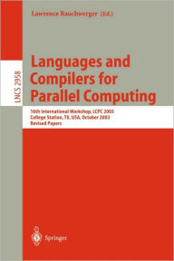 Title: Languages and Compilers for Parallel Computing: 16th International Workshop, LCPC 2003, College Sation, TX, USA, October 2-4, 2003, Revised Papers / Edition 1, Author: Lawrence Rauchwerger