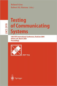 Title: Testing of Communicating Systems: 16th IFIP International Conference, TestCom 2004, Oxford, UK, March 17-19, 2004., Proceedings / Edition 1, Author: Roland Groz