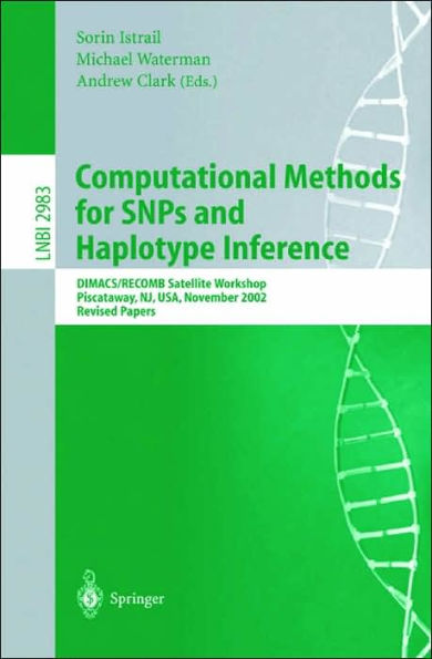 Computational Methods for SNPs and Haplotype Inference: DIMACS/RECOMB Satellite Workshop, Piscataway, NJ, USA, November 21-22, 2002, Revised Papers / Edition 1