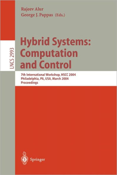 Hybrid Systems: Computation and Control: 7th International Workshop, HSCC 2004, Philadelphia, PA, USA, March 25-27, 2004, Proceedings / Edition 1